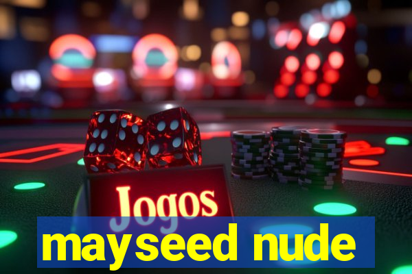 mayseed nude